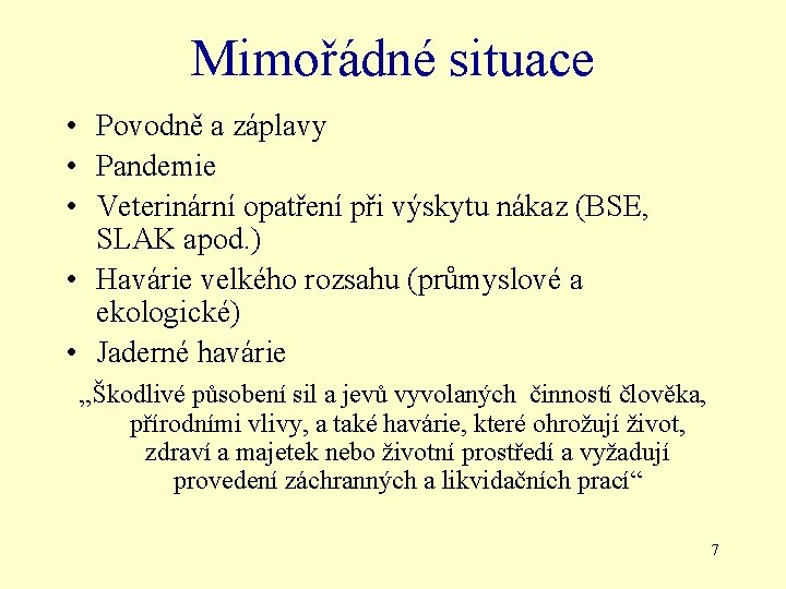 Mimořádné situace • Povodně a záplavy • Pandemie • Veterinární opatření při výskytu nákaz