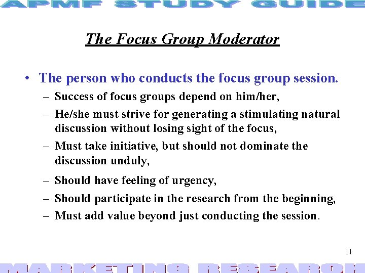 The Focus Group Moderator • The person who conducts the focus group session. –
