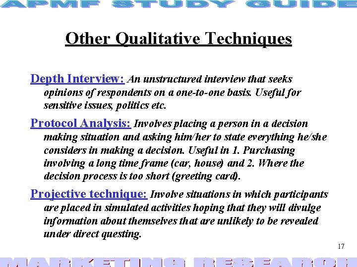 Other Qualitative Techniques Depth Interview: An unstructured interview that seeks opinions of respondents on