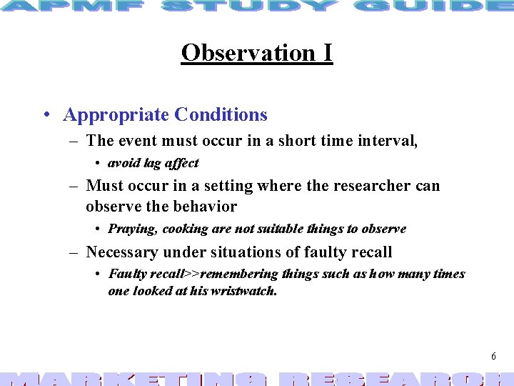 Observation I • Appropriate Conditions – The event must occur in a short time