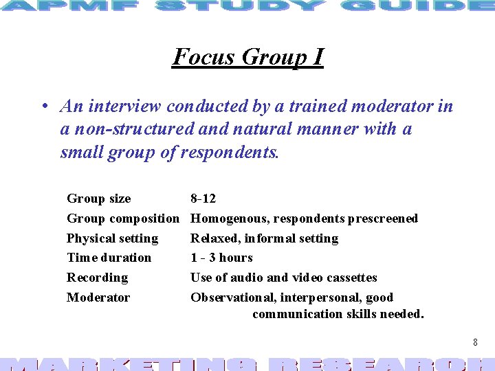 Focus Group I • An interview conducted by a trained moderator in a non-structured