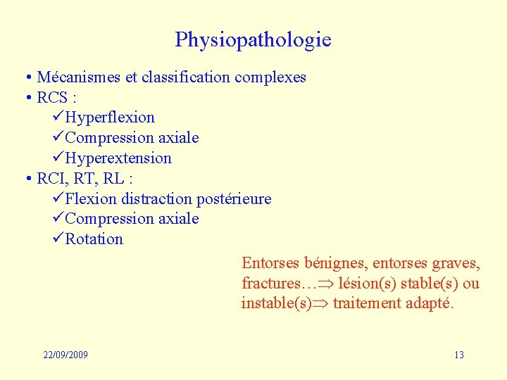 Physiopathologie • Mécanismes et classification complexes • RCS : üHyperflexion üCompression axiale üHyperextension •