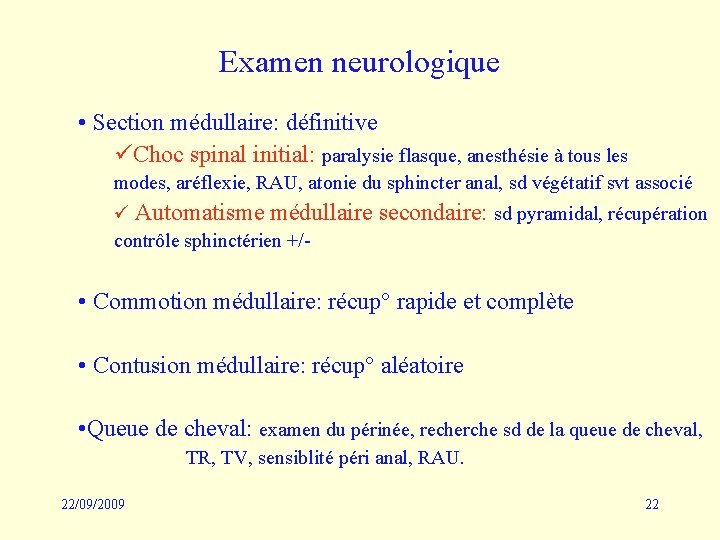 Examen neurologique • Section médullaire: définitive üChoc spinal initial: paralysie flasque, anesthésie à tous