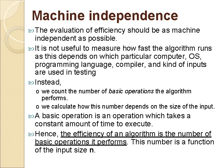 Machine independence The evaluation of efficiency should be as machine independent as possible. It Machine independence The evaluation of efficiency should be as machine independent as possible. It