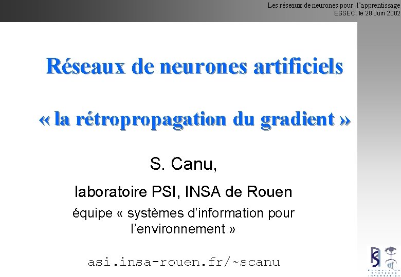 Les réseaux de neurones pour l’apprentissage ESSEC, le 28 Juin 2002 Réseaux de neurones