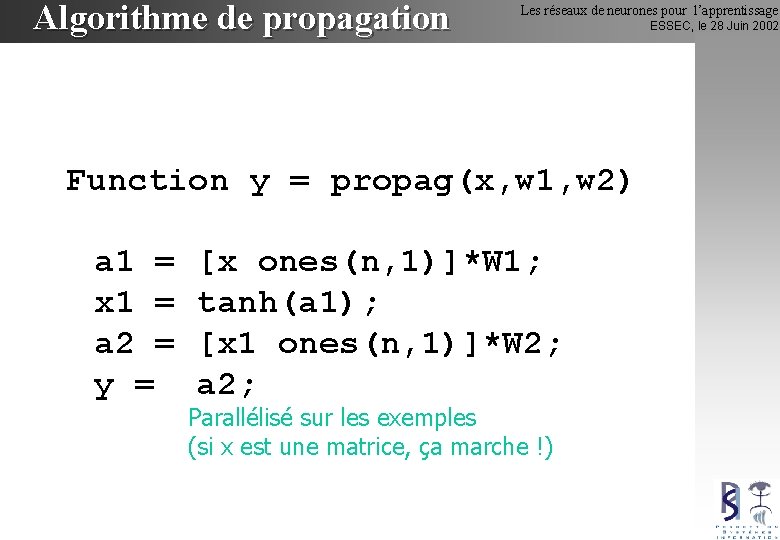 Algorithme de propagation Les réseaux de neurones pour l’apprentissage Function y = propag(x, w