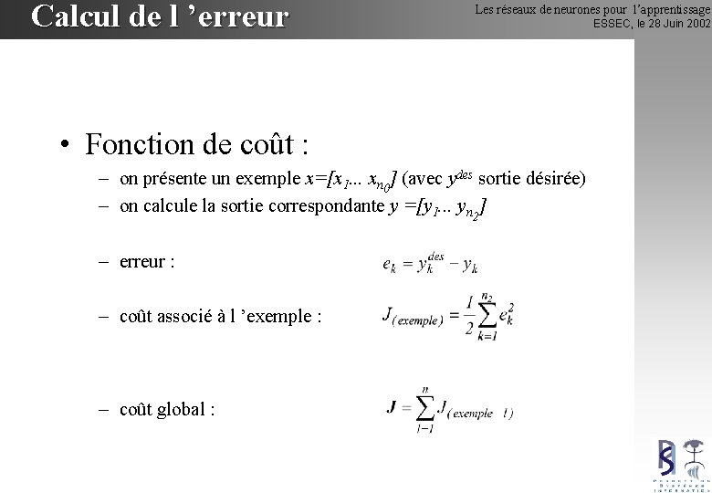 Calcul de l ’erreur Les réseaux de neurones pour l’apprentissage • Fonction de coût