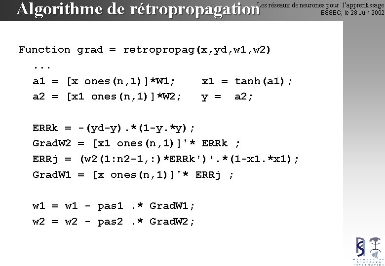 Algorithme de rétropropagation Les réseaux de neurones pour l’apprentissage Function grad = retropropag(x, yd,