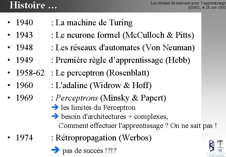 Histoire … • • 1940 1943 1948 1949 1958 -62 1960 1969 Les réseaux