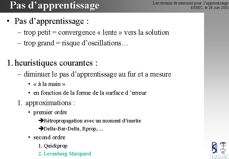 Pas d’apprentissage Les réseaux de neurones pour l’apprentissage • Pas d’apprentissage : – trop