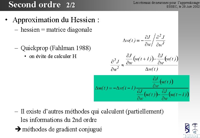 Second ordre 2/2 Les réseaux de neurones pour l’apprentissage • Approximation du Hessien :