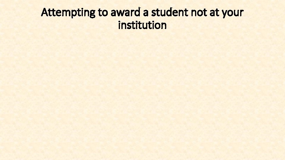 Attempting to award a student not at your institution 