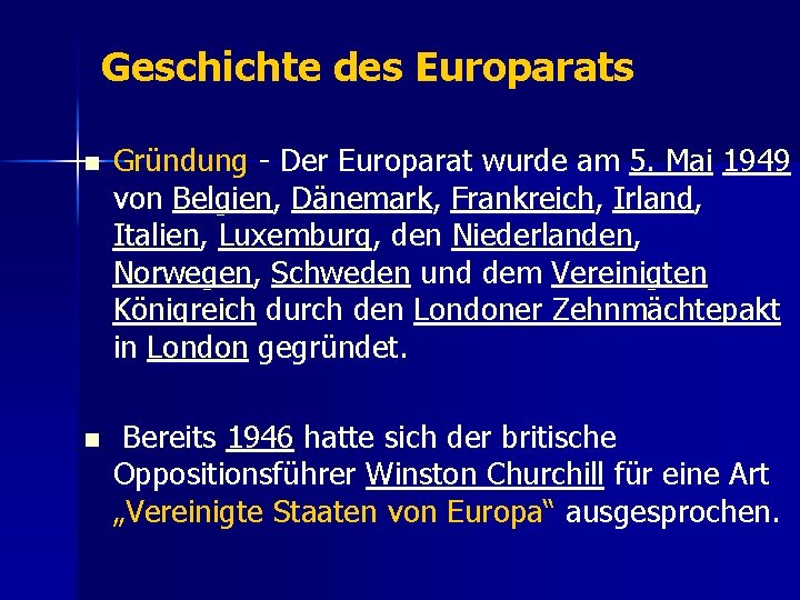 Geschichte des Europarats n Gründung - Der Europarat wurde am 5. Mai 1949 von