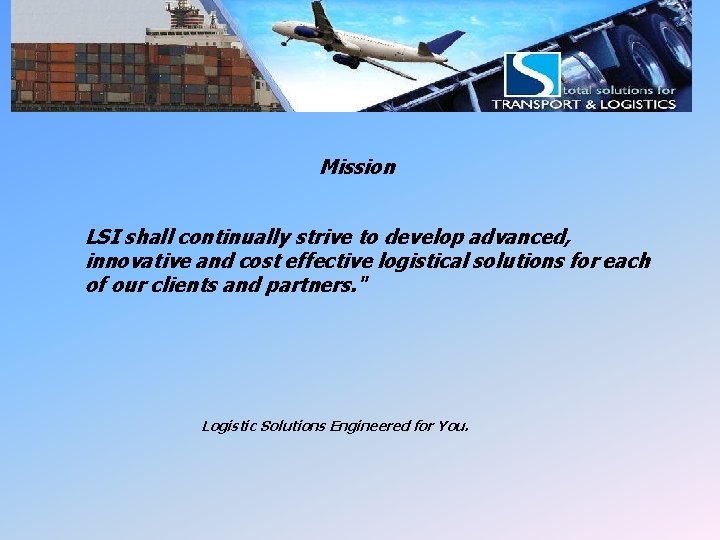 LSI Mission Statement Mission LSI shall continually strive to develop advanced, innovative and cost LSI Mission Statement Mission LSI shall continually strive to develop advanced, innovative and cost