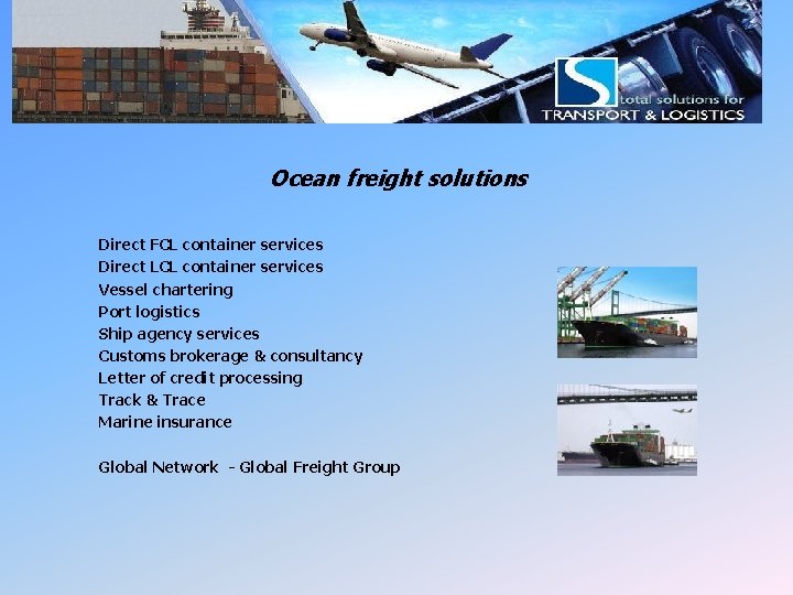 LSI Ocean Freight Ocean freight solutions Direct FCL container services Direct LCL container services LSI Ocean Freight Ocean freight solutions Direct FCL container services Direct LCL container services