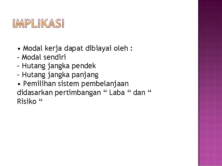  • Modal kerja dapat dibiayai oleh : – Modal sendiri – Hutang jangka