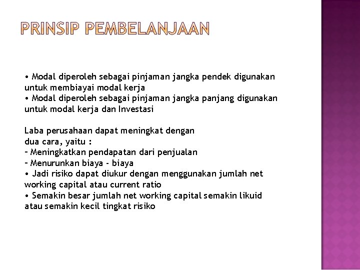  • Modal diperoleh sebagai pinjaman jangka pendek digunakan untuk membiayai modal kerja •