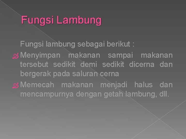 Fungsi Lambung Fungsi lambung sebagai berikut : Menyimpan makanan sampai makanan tersebut sedikit demi