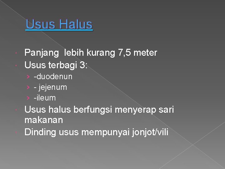 Usus Halus Panjang lebih kurang 7, 5 meter Usus terbagi 3: › -duodenun ›