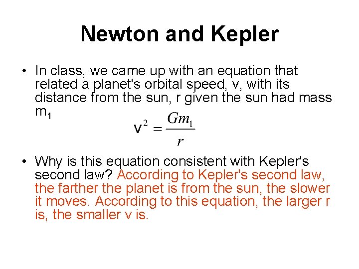 Newton and Kepler • In class, we came up with an equation that related