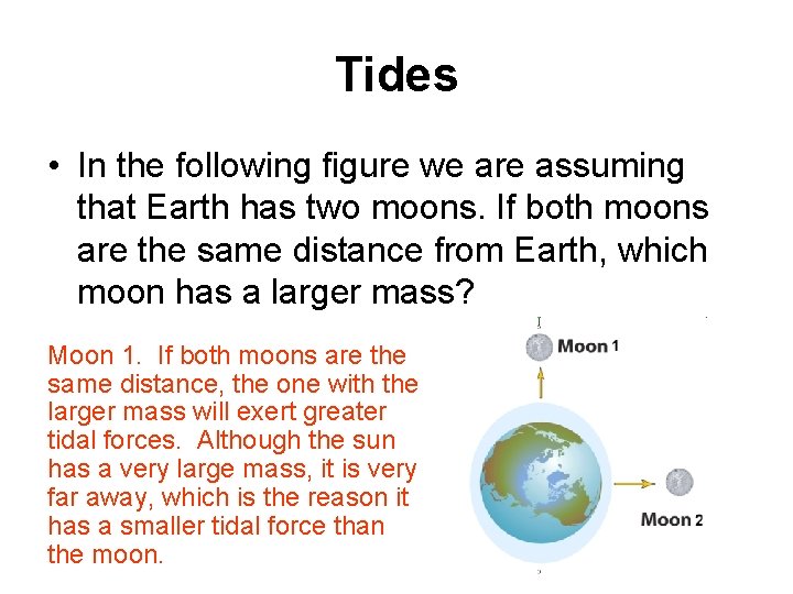 Tides • In the following figure we are assuming that Earth has two moons.