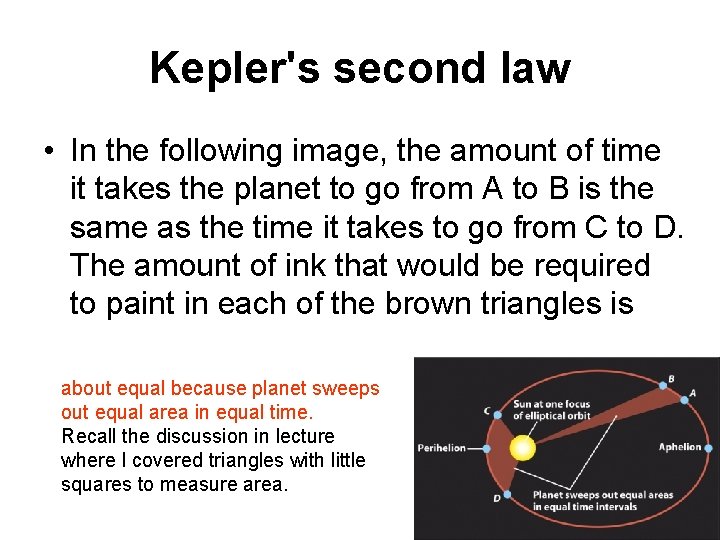 Kepler's second law • In the following image, the amount of time it takes