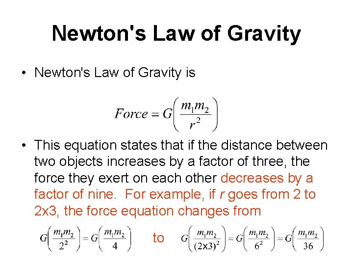 Newton's Law of Gravity • Newton's Law of Gravity is • This equation states