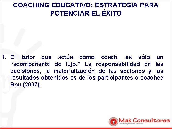 COACHING EDUCATIVO: ESTRATEGIA PARA POTENCIAR EL ÉXITO 1. El tutor que actúa como coach,
