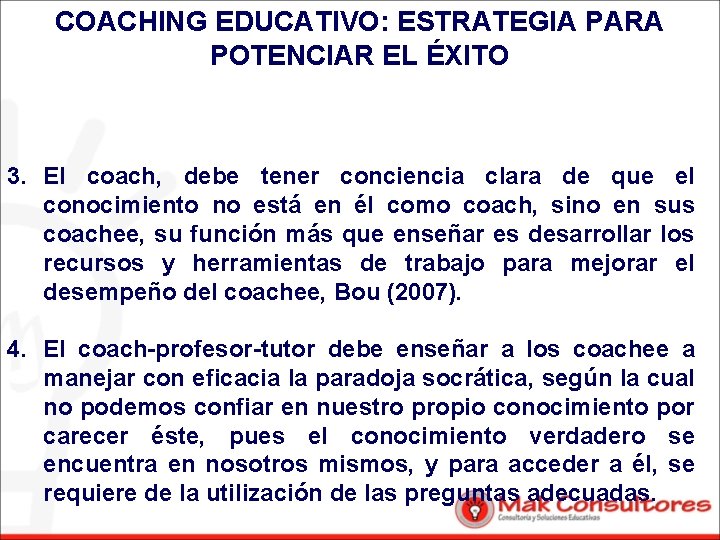 COACHING EDUCATIVO: ESTRATEGIA PARA POTENCIAR EL ÉXITO 3. El coach, debe tener conciencia clara