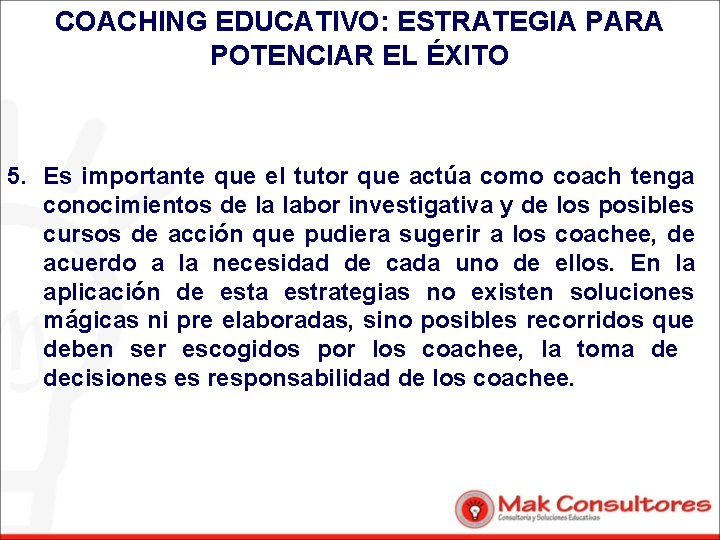 COACHING EDUCATIVO: ESTRATEGIA PARA POTENCIAR EL ÉXITO 5. Es importante que el tutor que