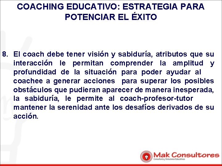 COACHING EDUCATIVO: ESTRATEGIA PARA POTENCIAR EL ÉXITO 8. El coach debe tener visión y