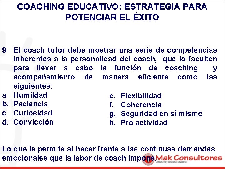 COACHING EDUCATIVO: ESTRATEGIA PARA POTENCIAR EL ÉXITO 9. El coach tutor debe mostrar una