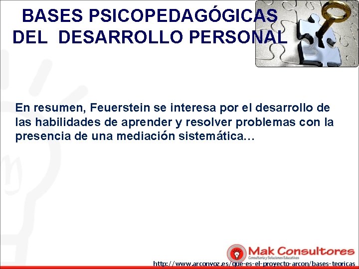 BASES PSICOPEDAGÓGICAS DEL DESARROLLO PERSONAL En resumen, Feuerstein se interesa por el desarrollo de