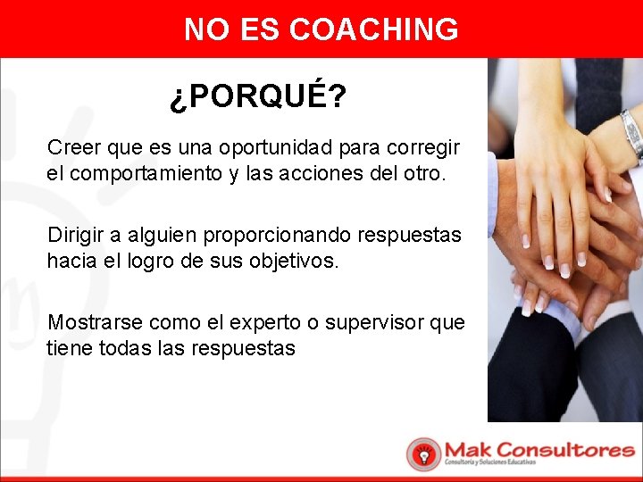 NO ES COACHING ¿PORQUÉ? Creer que es una oportunidad para corregir el comportamiento y