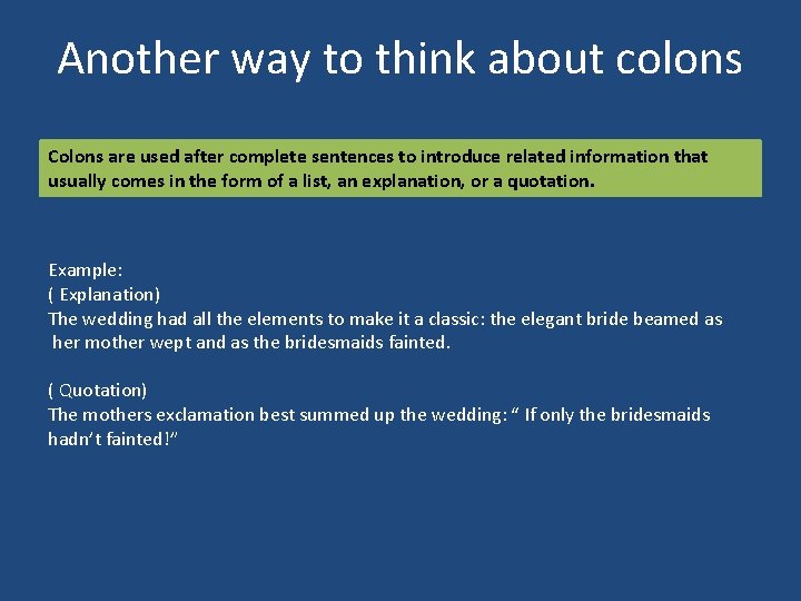 Another way to think about colons Colons are used after complete sentences to introduce