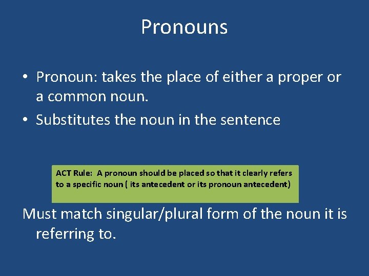 Pronouns • Pronoun: takes the place of either a proper or a common noun.