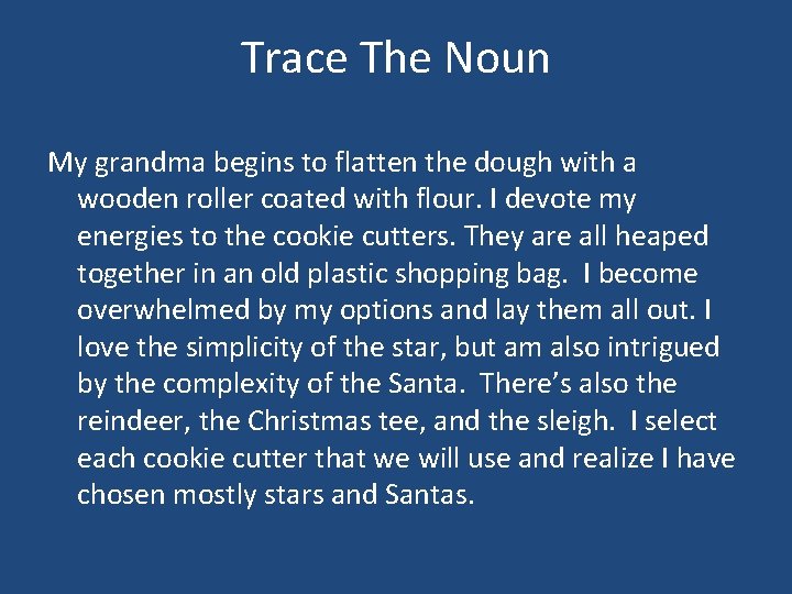 Trace The Noun My grandma begins to flatten the dough with a wooden roller