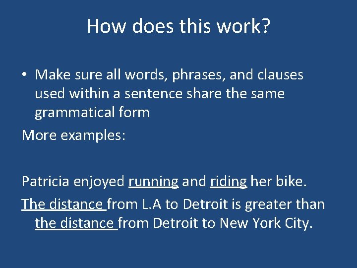 How does this work? • Make sure all words, phrases, and clauses used within