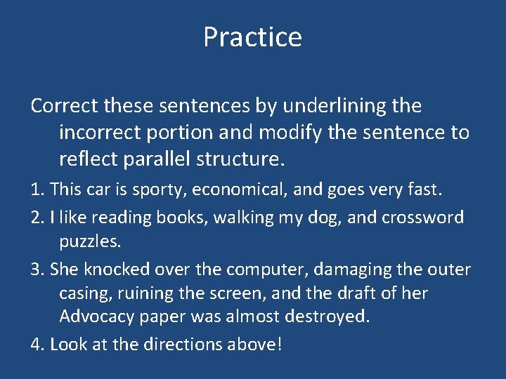 Practice Correct these sentences by underlining the incorrect portion and modify the sentence to