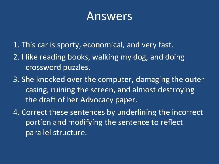 Answers 1. This car is sporty, economical, and very fast. 2. I like reading