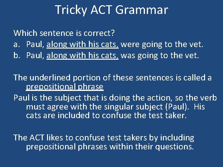 Tricky ACT Grammar Which sentence is correct? a. Paul, along with his cats, were