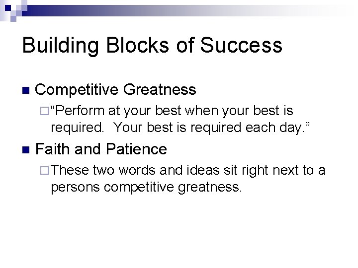 Building Blocks of Success n Competitive Greatness ¨ “Perform at your best when your