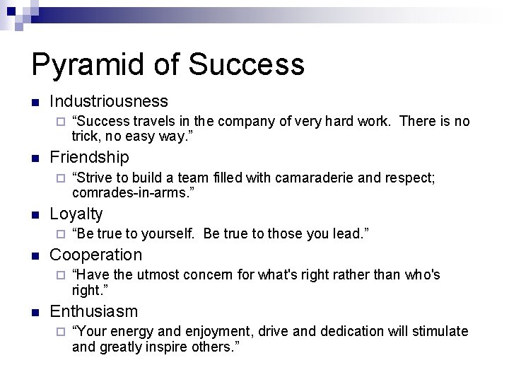 Pyramid of Success n Industriousness ¨ n Friendship ¨ n “Be true to yourself.