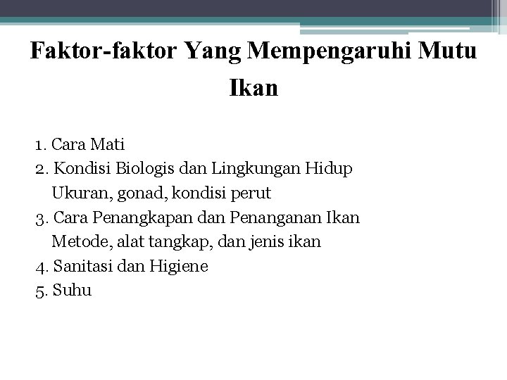 Faktor-faktor Yang Mempengaruhi Mutu Ikan 1. Cara Mati 2. Kondisi Biologis dan Lingkungan Hidup