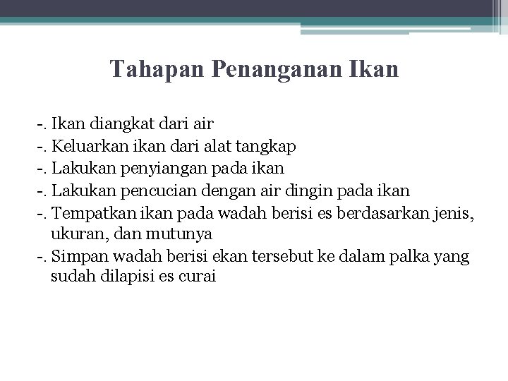 Tahapan Penanganan Ikan -. Ikan diangkat dari air -. Keluarkan ikan dari alat tangkap