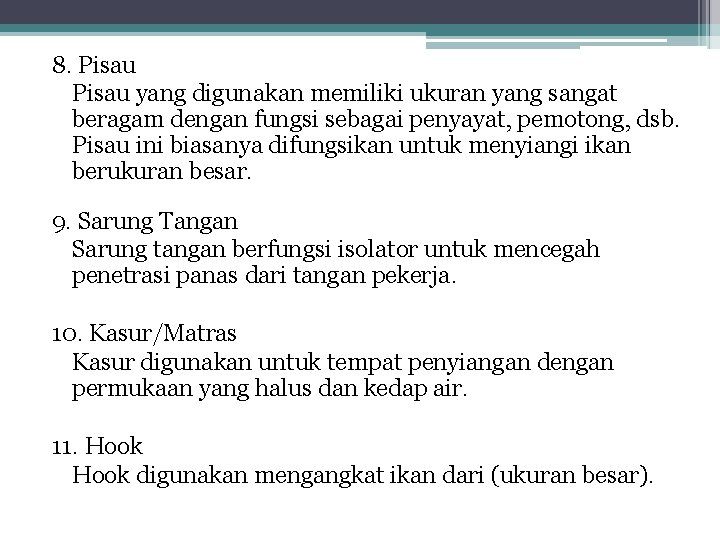 8. Pisau yang digunakan memiliki ukuran yang sangat beragam dengan fungsi sebagai penyayat, pemotong,