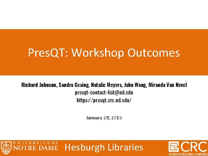 Pres. QT: Workshop Outcomes Richard Johnson, Sandra Gesing, Natalie Meyers, John Wang, Miranda Van