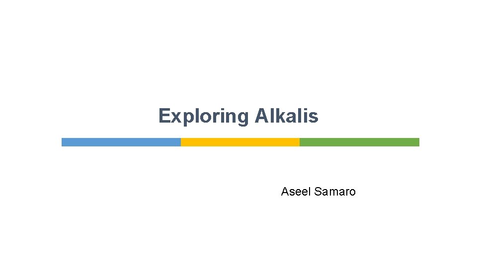 Exploring Alkalis Aseel Samaro 