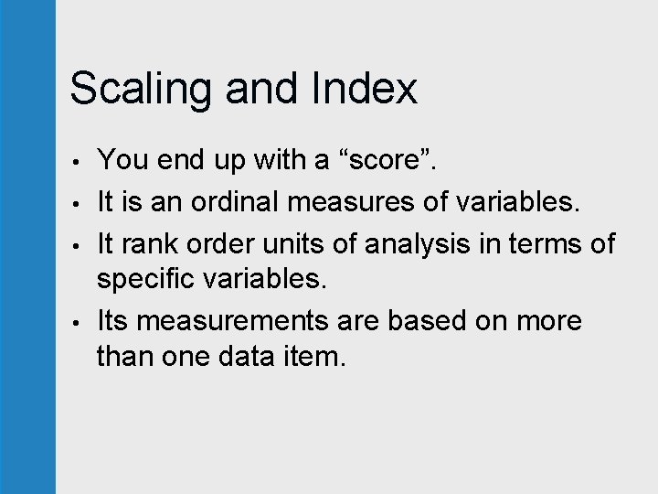 Scaling and Index • • You end up with a “score”. It is an