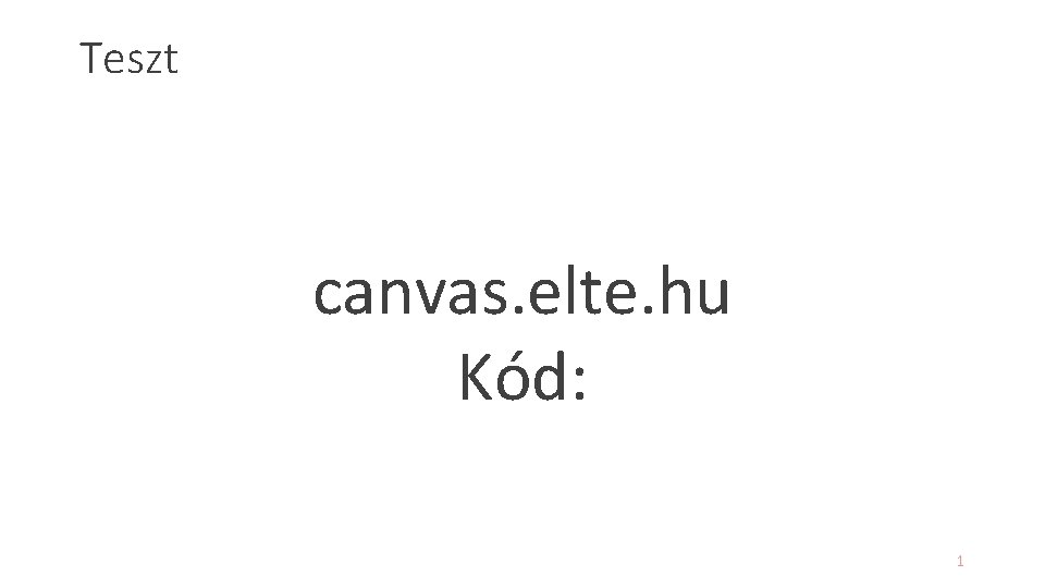 Teszt canvas. elte. hu Kód: 1 